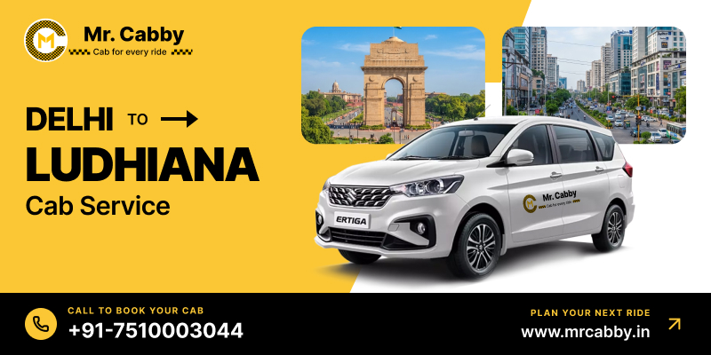 Delhi to Ludhiana Taxi Service | Delhi to Ludhiana Cab Booking – Fares Start at ₹12/km | Mr. Cabby
