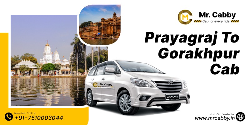 Prayagraj to Gorakhpur Cab, Prayagraj to Gorakhpur Taxi Booking and Get upto 10% off - Mr. Cabby