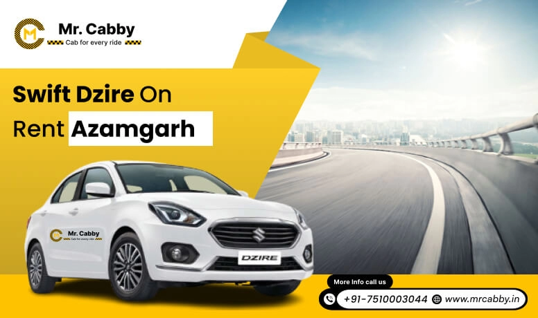 Hire Swift Dzire Taxi on rent in Azamgarh - Mr. Cabby