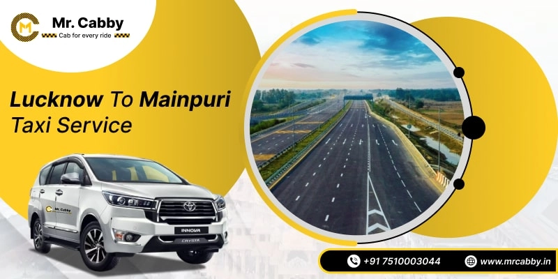 Lucknow To Mainpuri Cabs with Up To 10% Off | Lucknow To Mainpuri One Way or Round Trip Taxi Booking from Mr. Cabby