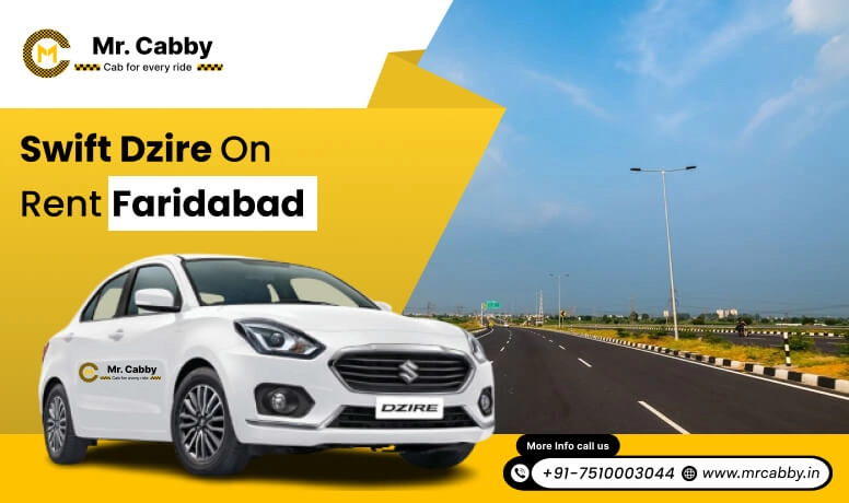 Hire Swift Dzire Taxi on rent in Faridabad - Mr. Cabby