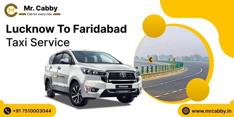 Lucknow to Faridabad Cab Service, Lucknow to Faridabad Taxi Booking, Lucknow to Faridabad Cab Fare @ Rs. 10/Km 