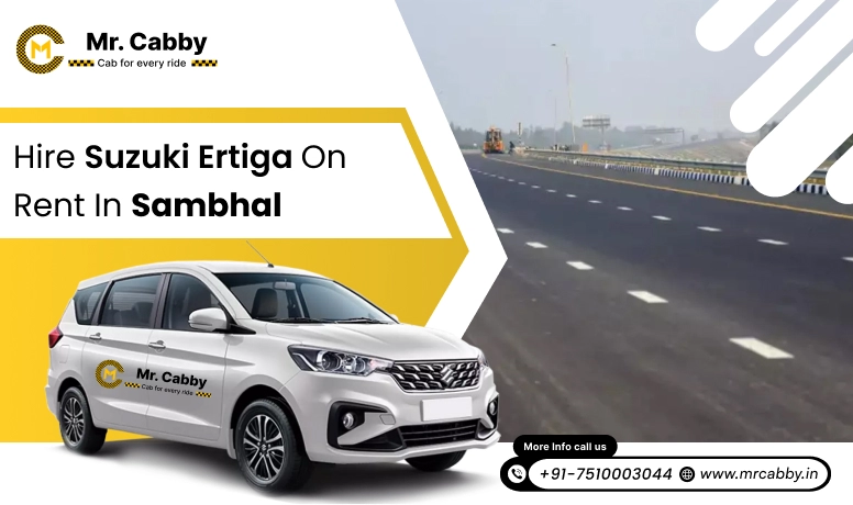 Hire Maruti Suzuki Ertiga Cab on Rent in Sambhal @ Rs. 12/km, 7 Seater Ertiga Taxi service in Sambhal for smooth trips - Mr. Cabby