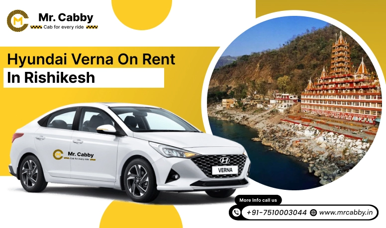  Best Hyundai Verna car hire in Rishikesh, Rent Hyundai Verna in Rishikesh at Best Price - Mr. Cabby