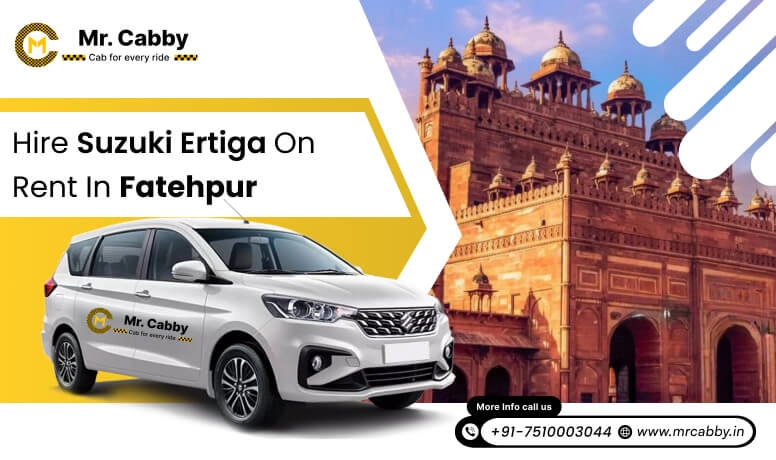 Hire Maruti Suzuki Ertiga cab on rent in Fatehpur @ Rs. 12/km, 7 seater Ertiga on rent in Fatehpur - Mr. Cabby