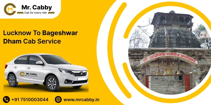 Lucknow to Bageshwar Dham Cab Service | Lucknow to Bageshwar Dham Taxi Service @ Rs. 10/Km - Mr. Cabby