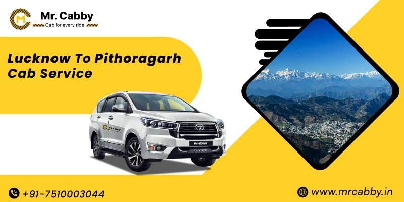 Lucknow to Pithoragarh Cab Service, Lucknow to Pithoragarh Taxi Booking, Lucknow to Pithoragarh Cab Fare @ Rs. 10/Km  