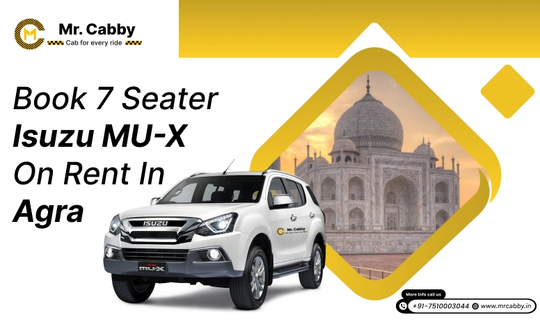 Hire Isuzu MU-X on rent in Agra, 7 seater Isuzu MU-X Car Rental in Agra - Mr. Cabby