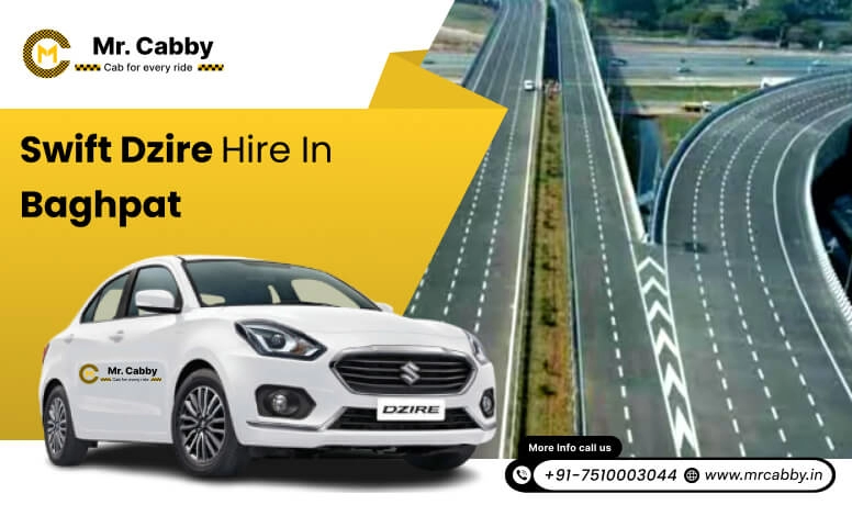 Swift Dzire Taxi on Rent in Baghpat for Outstation | Swift Dzire Hire in Baghpat: Experience Smooth Trip | Mr. Cabby