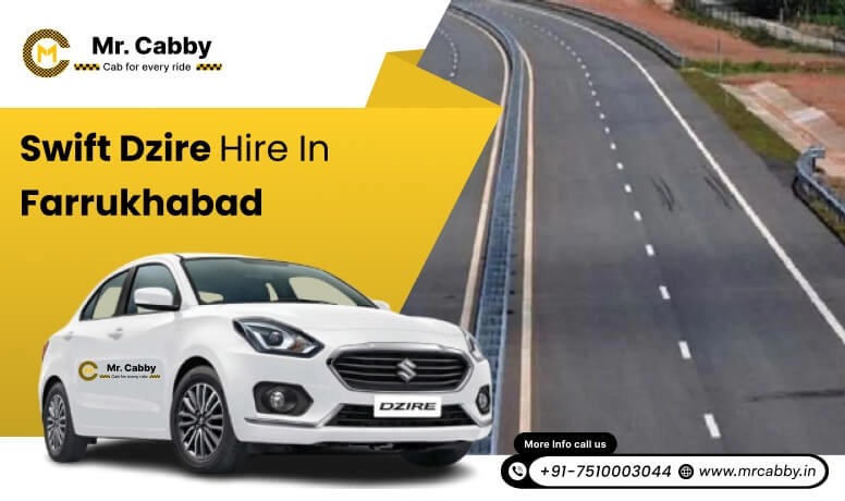 Swift Dzire on rent in Farrukhabad for Outstation, Swift Dzire Hire in Farrukhabad : Experience a smooth trip - Mr. Cabby