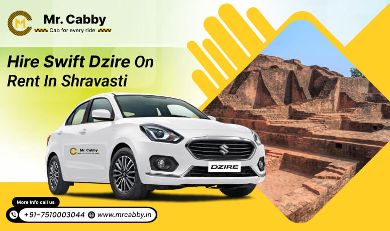 Hire Swift Dzire on Rent in Shravasti, Swift Dzire Car Rental in Shravasti - Mr. Cabby