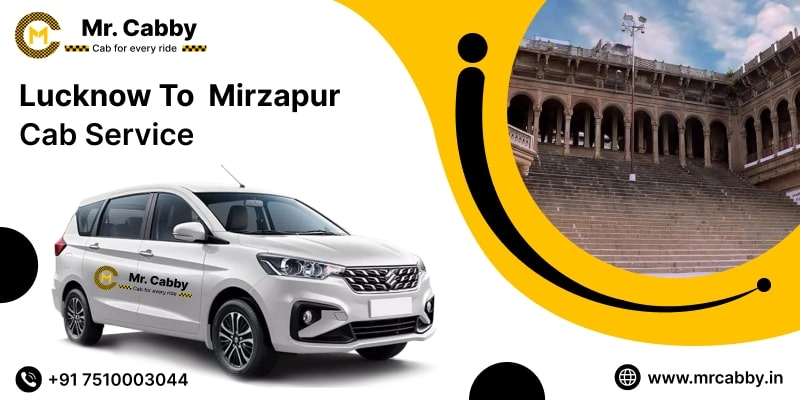 Lucknow To Mirzapur Cabs with Up To 10% Off | Lucknow To Mirzapur One Way or Round Trip Taxi Booking from Mr. Cabby