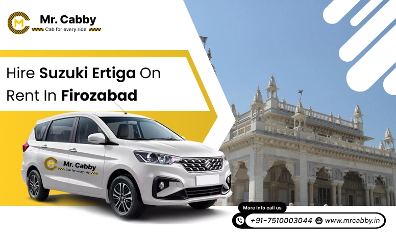 Maruti Suzuki Ertiga Taxi Hire in Firozabad @ Rs. 11 /km, 7 seater Ertiga cab on rent in Firozabad - Mr. Cabby