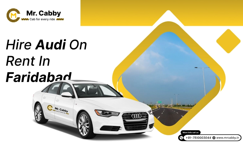 Hire Audi on rent in Faridabad with Mr. Cabby