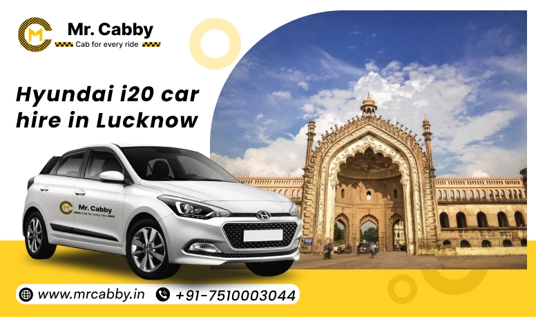 Hyundai i20 Car Hire In Lucknow With Driver | Hyundai i20 Car On Rent In Lucknow For Pleasant Trips
