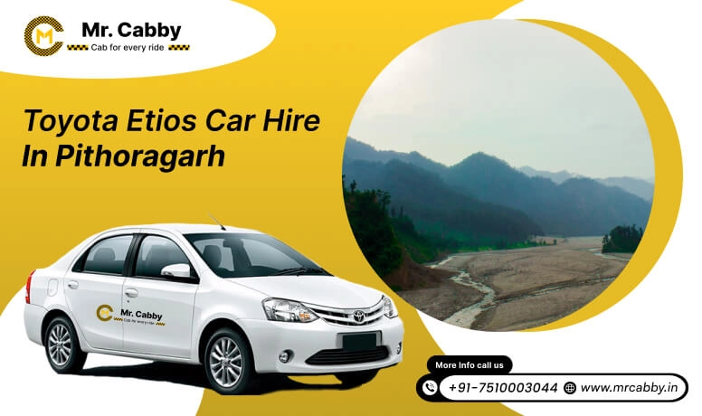 Toyota Etios car hire in Pithoragarh, Toyota Etios Taxi rental service in Pithoragarh - Mr. Cabby