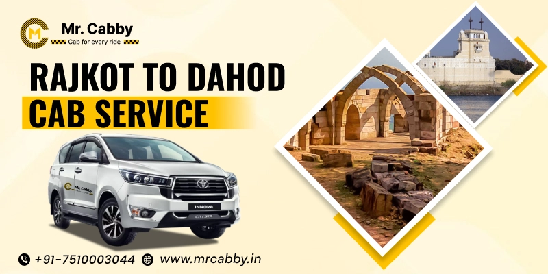 Rajkot to Dahod Cabs |  Rajkot to Dahod One Way or Round Trip Taxi Booking from Mr. Cabby - Fare Starts at Rs.11/km