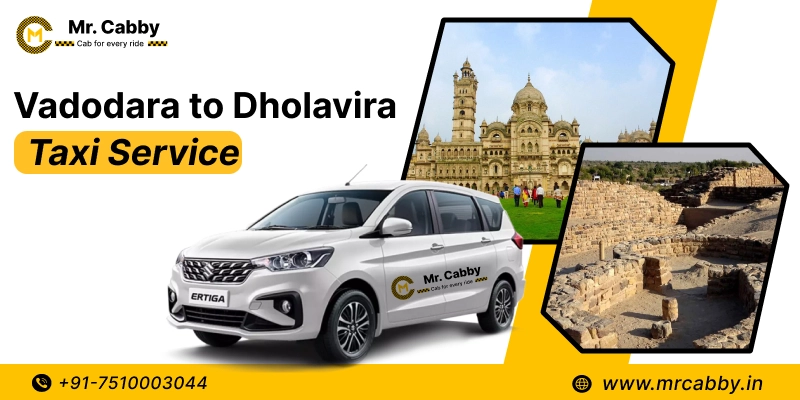 Hire Vadodara to Dholavira taxi service | Vadodara to Dholavira cab Booking fare starts at 11Rs/km with Mr. Cabby