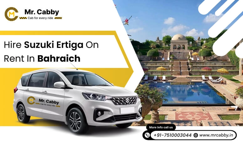 Maruti Suzuki Ertiga taxi Hire in Bahraich @ Rs. 11 /km , 7 seater Ertiga cab on rent in Bahraich - Mr. Cabby 