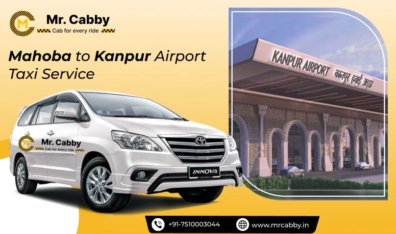 Book Mahoba to Kanpur Airport Taxi Service,  Mahoba to Kanpur Airport (KNU) Cab fare @ 10 INR/Km - Mr. Cabby