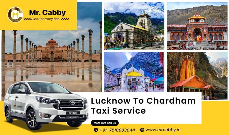 Lucknow To Chardham Cabs with Up To 10% Off | Lucknow To Chardham One Way or Round Trip Taxi Booking from Mr. Cabby