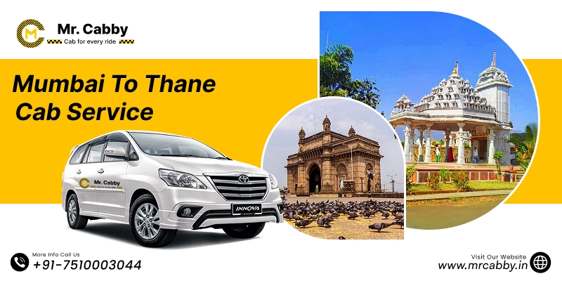 Mumbai To Thane  Cab Service with Up To 10% Off | Mumbai to Thane One Way or Round Trip Taxi Booking from Mr. Cabby
