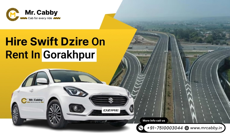 Hire Swift Dzire on Rent in Gorakhpur, Swift Dzire Car Rental in Gorakhpur- Mr. Cabby
