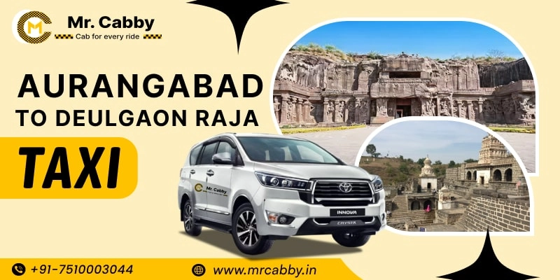 Aurangabad to Deulgaon Raja Taxi | One Way Cabs from Aurangabad to Deulgaon Raja - Mr. Cabby