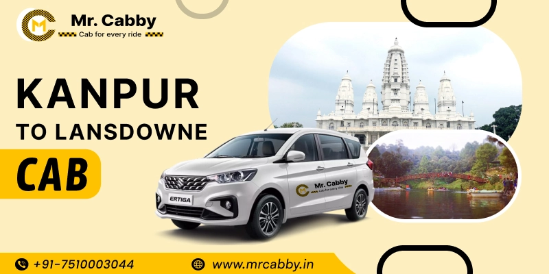 Kanpur to Lansdowne Cabs, One Way Taxi Service from Kanpur to Lansdowne - UP TO 10% Off
