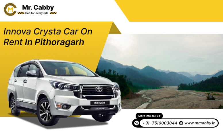 Hire Innova on Rent in Pithoragarh, Toyota Innova Crysta car hire in Pithoragarh, Innova car rent per km - Mr. Cabby