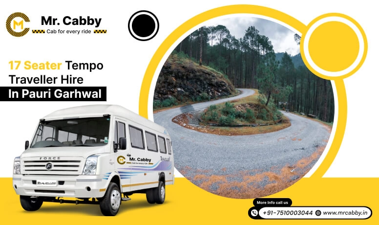 17 Seater Tempo Traveller on Rent in Pauri Garhwal, 17 Seater Tempo Traveller Hire in Pauri Garhwal at best prices - Mr. Cabby