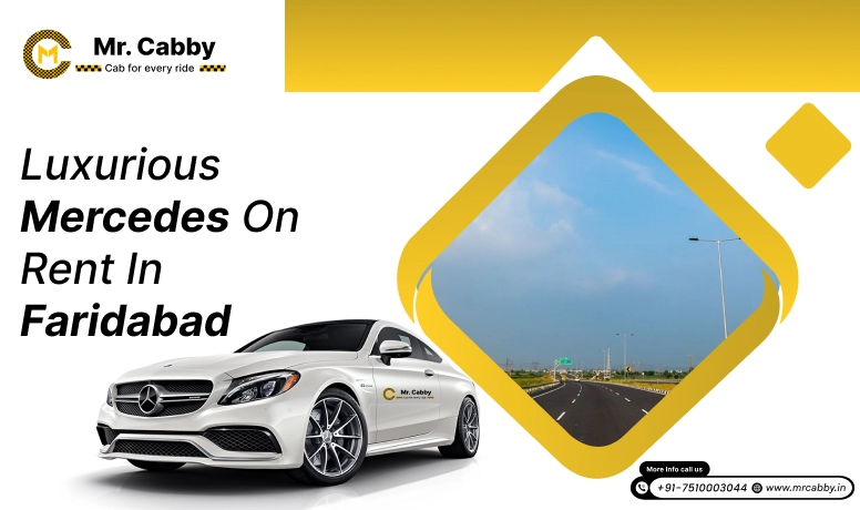 Mercedes on Rent in Faridabad, Hire Mercedes In Faridabad For Weddings - Mr. Cabby 