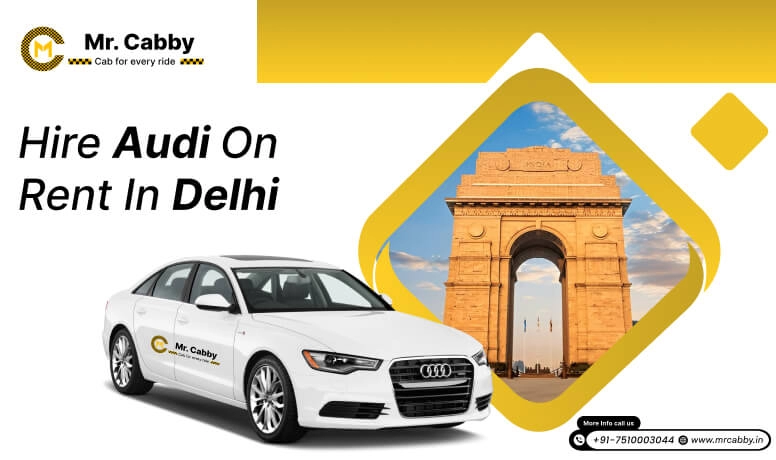 Audi on rent in Delhi | Hire Luxurious Audi A4 & Q7 in Delhi for a Premium Experience with Mr. Cabby