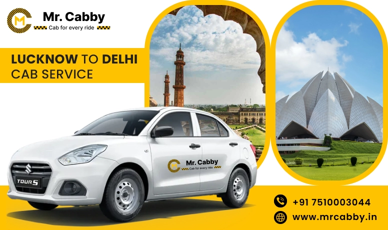 Lucknow To Delhi Cabs with Up To 10% Off | Lucknow To Delhi  One Way or Round Trip Taxi Booking from Mr. Cabby