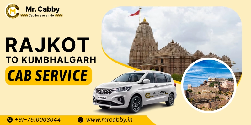 Rajkot to Kumbhalgarh Cabs | Rajkot to Kumbhalgarh One Way or Round Trip Taxi Booking from Mr. Cabby - Fare Starts at Rs. 11/km
