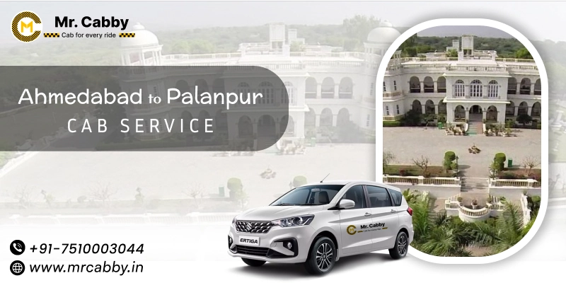  Ahmedabad to Palanpur Cabs | Ahmedabad to Palanpur One Way or Round Trip Taxi Booking from Mr. Cabby - Fare Starts at Rs.11/km