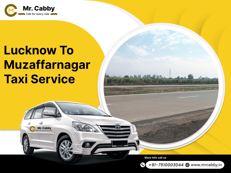 Lucknow To Muzaffarnagar Cabs with Up To 10% Off | Lucknow To Muzaffarnagar One Way or Round Trip Taxi Booking from Mr. Cabby