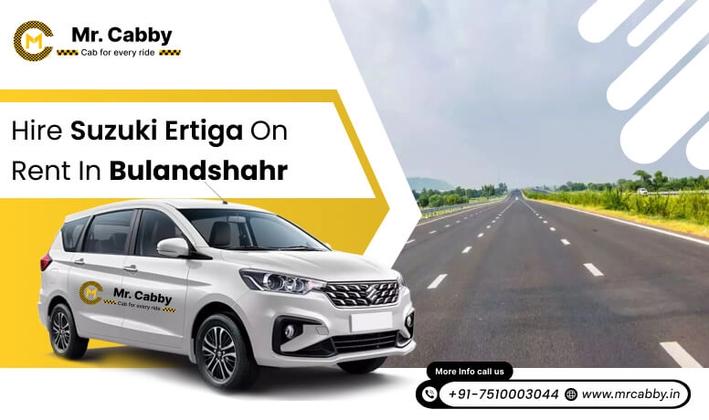 Hire Maruti Suzuki Ertiga cab on rent in Bulandshahr @ Rs. 12/km, 7 seater Ertiga on rent in Bulandshahr - Mr. Cabby