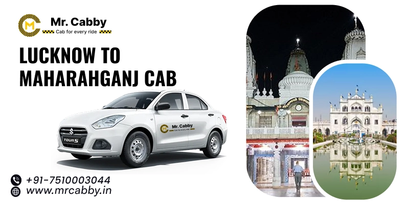 Lucknow to Maharajganj Cabs, One Way Taxi Service from Kanpur to Maharajganj - UP TO 10% Off 