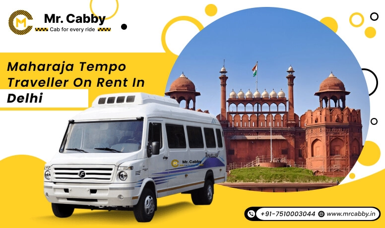 Book your Maharaja Tempo Traveller on rent in Delhi at affordable price - Mr. Cabby
