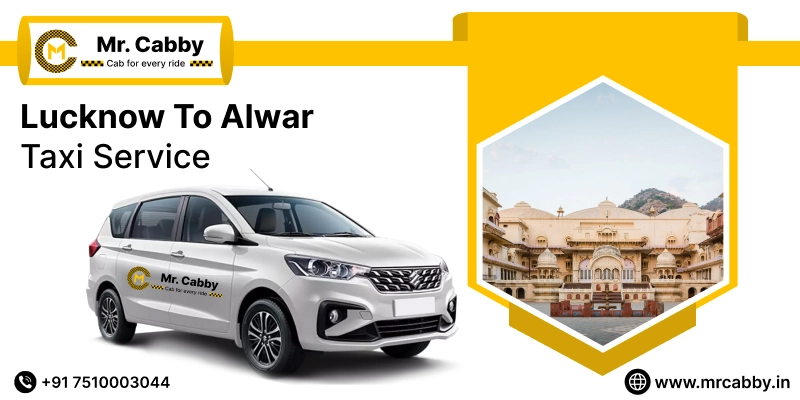 Lucknow to Alwar Cab Service, Lucknow to Alwar Taxi Booking, Lucknow to Alwar Cab Fare @ Rs. 10/Km  