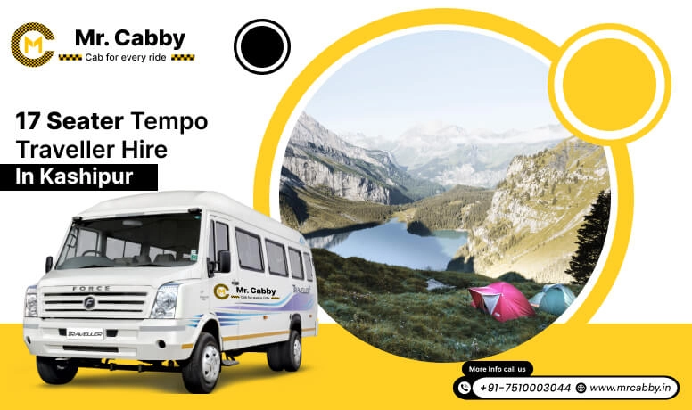 17 Seater Tempo Traveller on Rent in Kashipur, 17 Seater Tempo Traveller Hire in Kashipur at best prices - Mr. Cabby