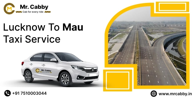 Lucknow To Mau Cabs with Up To 10% Off | Lucknow To Mau One Way or Round Trip Taxi Booking from Mr. Cabby