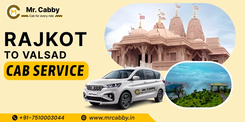 Rajkot to Valsad Cabs | Rajkot to Valsad One Way or Round Trip Taxi Booking from Mr. Cabby - Fare Starts at Rs. 11/km