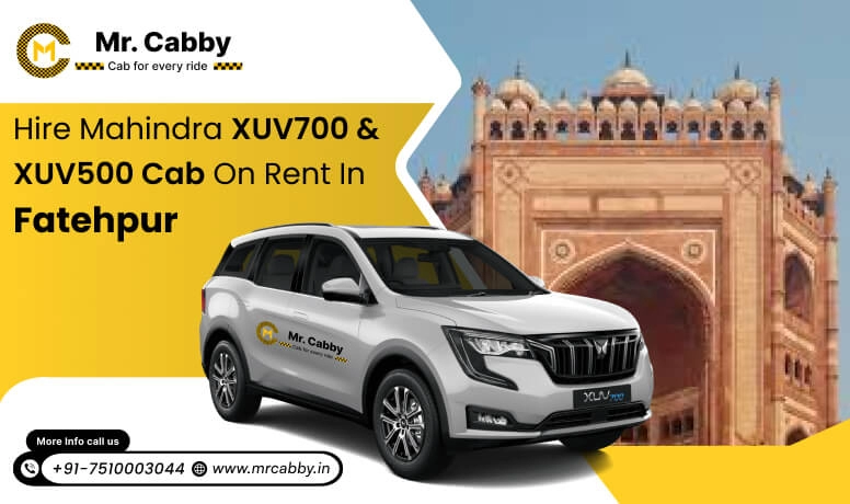 Mahindra XUV 700 and 500 cab hire in Fatehpur : Comfort and Luxury Style -Mr. Cabby 