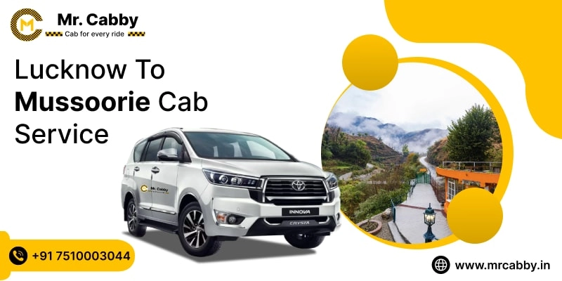Lucknow To Mussoorie Cabs with Up To 10% Off | Lucknow To Mussoorie One Way or Round Trip Taxi Booking from Mr. Cabby