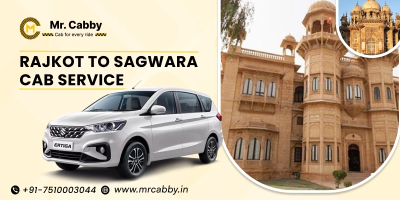 Rajkot to Sagwara Cabs | Rajkot to Sagwara One Way or Round Trip Taxi Booking from Mr. Cabby - Fare Starts at Rs. 11/km