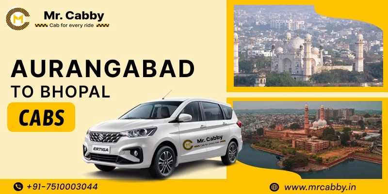 Aurangabad to Bhopal Cabs | Aurangabad to Bhopal One Way or Round Trip Taxi Booking from Mr. Cabby - Fare Starts at Rs. 12/km