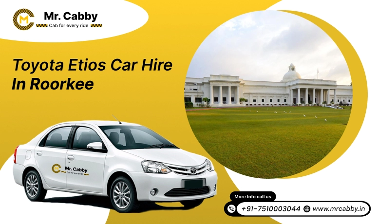 Toyota Etios car hire in Roorkee, Toyota Etios Taxi rental service in Roorkee - Mr. Cabby