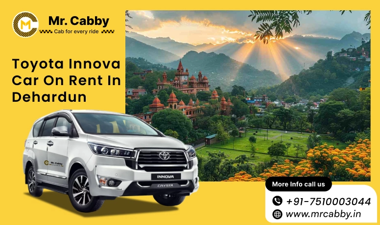 Hire Innova on Rent in Dehradun, Toyota Innova Crysta car hire in Dehradun, innova car rent per km - Mr. Cabby